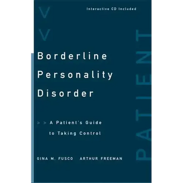 Borderline Personality Disorder: A Patient's Guide to Taking Control
