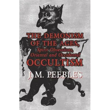 The Demonism of the Ages, Spirit Obsessions, Oriental and Occidental Occultism