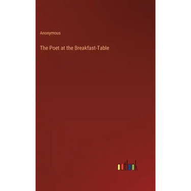 The Poet at the Breakfast-Table