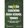 The Art of Coaching High School Tennis 3rd Edition: 88 Tips, Tricks, Skills and Drills for a Magical Season