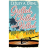 Grilled, Chilled and Killed: Book 2 in the Big Lake Murder Mysteries