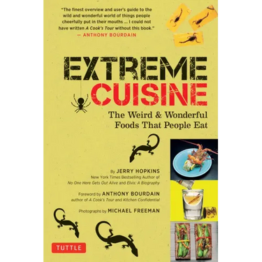Extreme Cuisine: The Weird & Wonderful Foods That People Eat