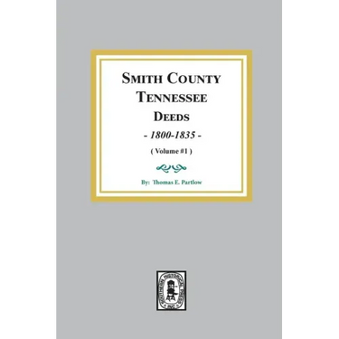Smith County, Tennessee Deed Books, 1800-1835. (Volume #1)