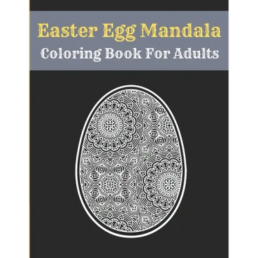Easter Egg Mandala Coloring Book For Adults: Mandala Easter Egg Coloring Book for Teens & Adults Perfect