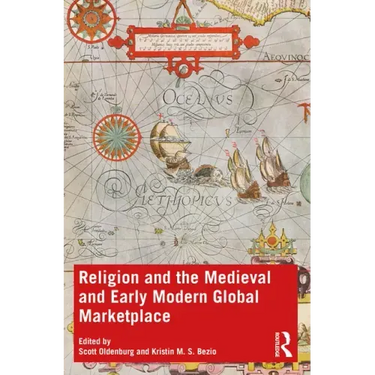 Religion and the Medieval and Early Modern Global Marketplace