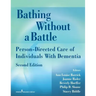 Bathing Without a Battle: Person-Directed Care of Individuals with Dementia