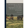 An Historical Sketch of the Early Movement in Illinois for the Legalzation of Slavery: Read at the Annual Meeting of the Chicago Historical Society, D
