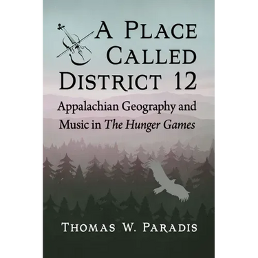 A Place Called District 12: Appalachian Geography and Music in the Hunger Games