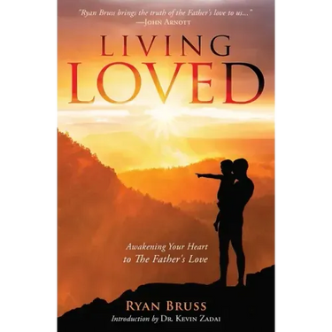 Living Loved: Awakening Your Heart To The Father's Love