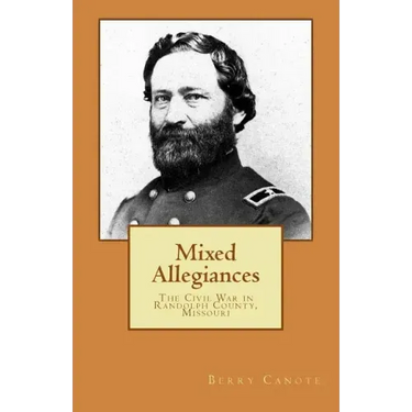 Mixed Allegiances: The Civil War in Randolph County, Missouri