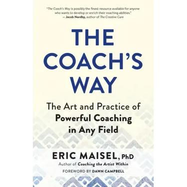 The Coach's Way: The Art and Practice of Powerful Coaching in Any Field