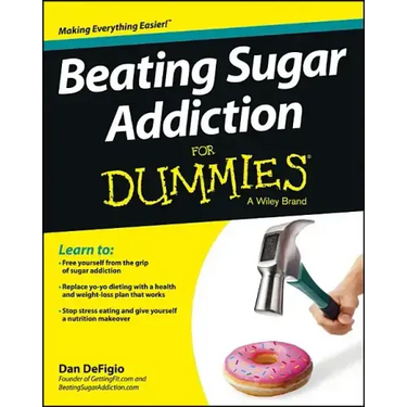 Beating Sugar Addiction For Dummies