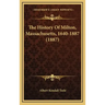 The History Of Milton, Massachusetts, 1640-1887 (1887)