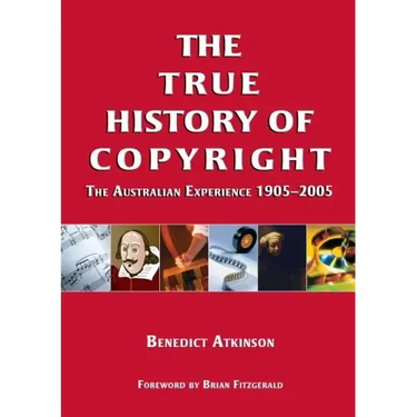 The True History of Copyright: The Australian Experience
