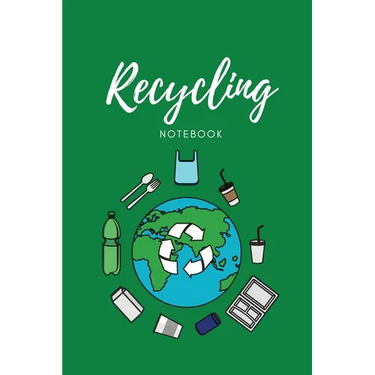 Recycling Notebook: Zero Waste Diary, Protect Earth Log, Reduce Trash Book, Reuse Journal, Writing Your Recycle Ideas List & Notes, Gift For Kids & Ad