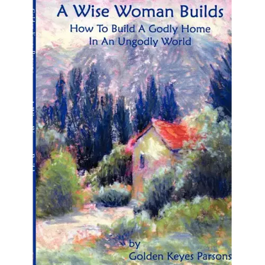 The Wise Woman Builds