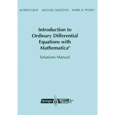 Introduction to Ordinary Differential Equations with Mathematica(r): Solutions Manual