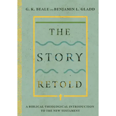 The Story Retold: A Biblical-Theological Introduction to the New Testament