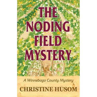 The Noding Field Mystery: A Winnebago County Mystery