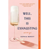 Well, This Is Exhausting: Essays