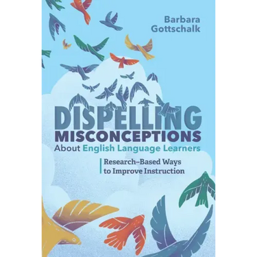Dispelling Misconceptions about English Language Learners: Research-Based Ways to Improve Instruction