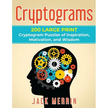 Cryptograms: 200 LARGE PRINT Cryptogram Puzzles of Inspiration, Motivation, and Wisdom