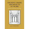 Ancient Greek Architects at Work: Problems of Structure and Design