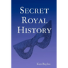 Secret Royal History