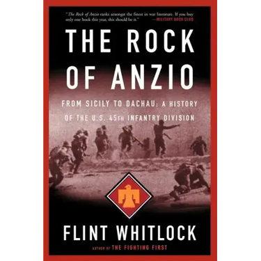 The Rock of Anzio: From Sicily to Dachau, a History of the U.S. 45th Infantry Division