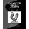 Wyandotte Chicken Culture: Chicken Breeds Book 22
