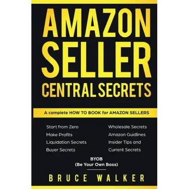 Amazon Seller Central Secrets: Use Amazon Profits to fire your boss