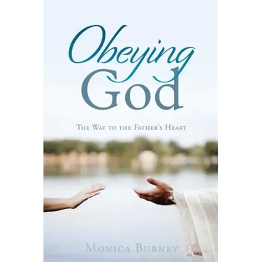 Obeying God: The Way to the Father's Heart