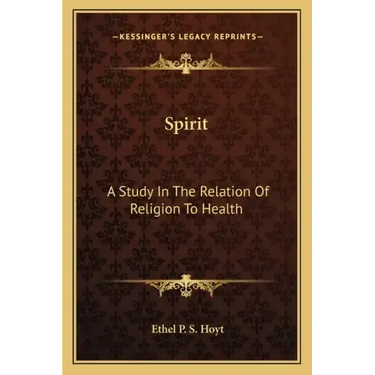 Spirit: A Study in the Relation of Religion to Health