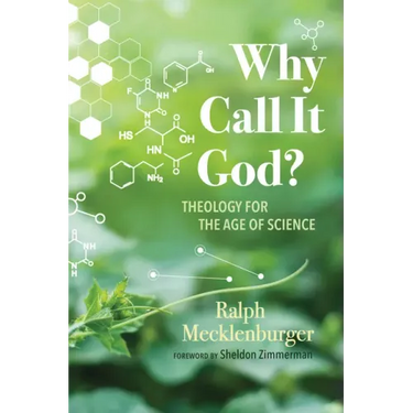 Why Call It God?: Theology for the Age of Science