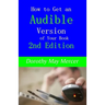 How to Get an Audible Version of Your Book: 2nd Edition
