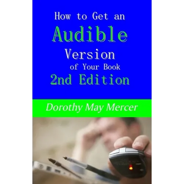 How to Get an Audible Version of Your Book: 2nd Edition