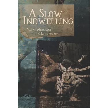 A Slow Indwelling