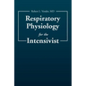Respiratory Physiology for the Intensivist