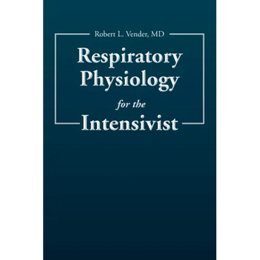 Respiratory Physiology for the Intensivist