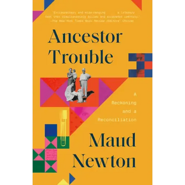 Ancestor Trouble: A Reckoning and a Reconciliation