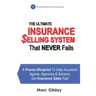 The Ultimate INSURANCE SELLING SYSTEM That Never Fails: A Proven Blueprint To Help Insurance Agents, Agencies & Advisors Get Insurance Sales Fast