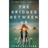 The Bridges Between Us