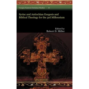 Syriac and Antiochian Exegesis and Biblical Theology for the 3rd Millennium