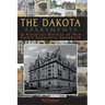 The Dakota Apartments: A Pictorial History of New York's Legendary Landmark