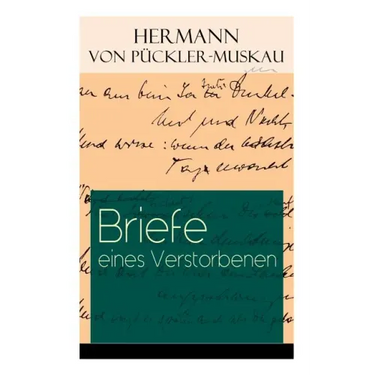 Briefe eines Verstorbenen: Reisetagebuch aus Deutschland, Holland, England, Wales, Irland und Frankreich