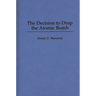 The Decision to Drop the Atomic Bomb