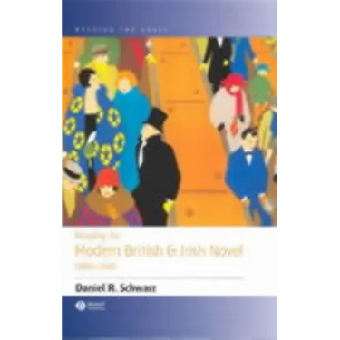 Reading the Modern British and Irish Novel 1890 - 1930