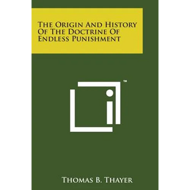 The Origin and History of the Doctrine of Endless Punishment