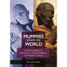 Mummies Around the World: An Encyclopedia of Mummies in History, Religion, and Popular Culture