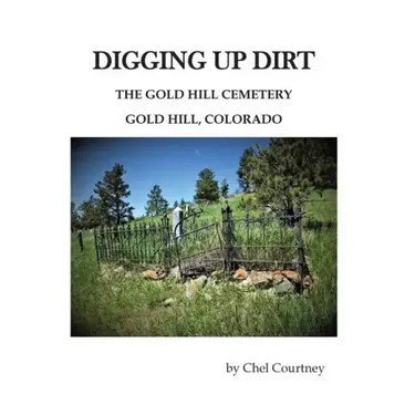 Digging Up Dirt: The Gold Hill Cemetery, Gold Hill, Colorado